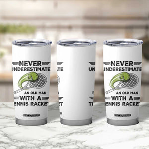 Funny Tennis Quote Tumbler Cup Never Underestimate An Old Man With A Tennis Racket TS12 Print Your Wear