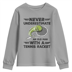 Funny Tennis Quote Youth Sweatshirt Never Underestimate An Old Man With A Tennis Racket TS12 Sport Gray Print Your Wear