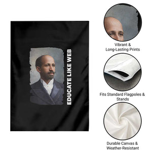 Educate Like W E B Garden Flag African American Heritage TS12 Print Your Wear