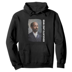 Educate Like W E B Hoodie African American Heritage TS12 Black Print Your Wear
