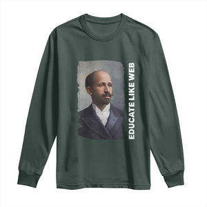 Educate Like W E B Long Sleeve Shirt African American Heritage TS12 Dark Forest Green Print Your Wear