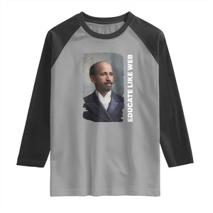 Educate Like W E B Raglan Shirt African American Heritage TS12 Sport Gray Black Print Your Wear