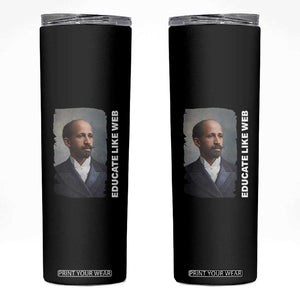 Educate Like W E B Skinny Tumbler African American Heritage TS12 Black Print Your Wear
