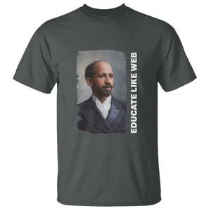 Educate Like W E B T Shirt African American Heritage TS12 Dark Heather Print Your Wear