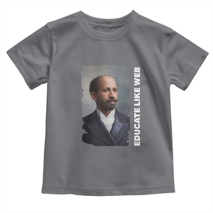 Educate Like W E B Toddler T Shirt African American Heritage TS12 Charcoal Print Your Wear