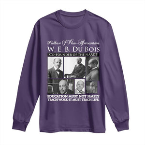 W E B Du Bois Long Sleeve Shirt Education Must Teach Life Quote TS12 Purple Print Your Wear