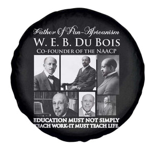 W E B Du Bois Spare Tire Cover Education Must Teach Life Quote TS12 Print Your Wear