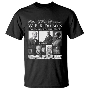 W E B Du Bois T Shirt Education Must Teach Life Quote TS12 Black Print Your Wear