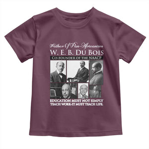 W E B Du Bois Toddler T Shirt Education Must Teach Life Quote TS12 Maroon Print Your Wear