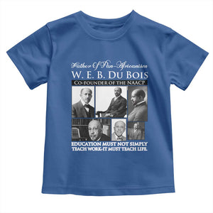W E B Du Bois Toddler T Shirt Education Must Teach Life Quote TS12 Royal Blue Print Your Wear
