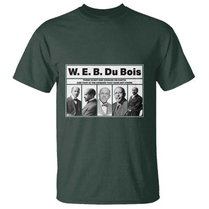 W E B Du Bois Quote T Shirt There Is But One Coward On Earth TS12 Dark Forest Green Print Your Wear