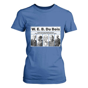 W E B Du Bois Quote T Shirt For Women There Is But One Coward On Earth TS12 Royal Blue Print Your Wear