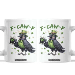 F Caw F Raven Lover Coffee Mug Funny St Patricks Day Gift TS12 White Print Your Wear