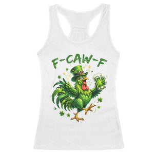 F Caw F Drunk Irish Chicken Racerback Tank Top Funny St Patricks Day Gift TS12 White Print Your Wear