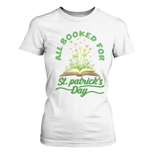 All Booked For St Patricks Day T Shirt For Women Irish Reader Gift TS12 White Print Your Wear