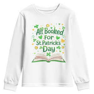 All Booked For St Patricks Day Youth Sweatshirt Irish Bookworm Gift TS12 White Print Your Wear