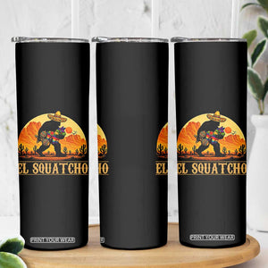 Funny El Squatcho Cinco De Mayo Fiesta Gift Skinny Tumbler TS12 Print Your Wear