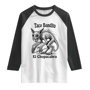 Funny Chupacabra Taco Bandito Raglan Shirt Gift For Mexican Food Fan TS12 White Black Print Your Wear