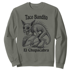 Funny Chupacabra Taco Bandito Sweatshirt Gift For Mexican Food Fan TS12 Military Green Print Your Wear