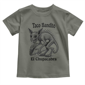 Funny Chupacabra Taco Bandito Toddler T Shirt Gift For Mexican Food Fan TS12 Military Green Print Your Wear