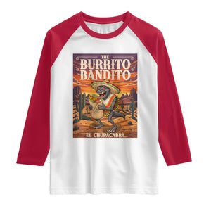 Funny El Chupacabra Burrito Bandito Raglan Shirt Cinco De Mayo Gift TS12 White Red Print Your Wear