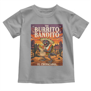 Funny El Chupacabra Burrito Bandito Toddler T Shirt Cinco De Mayo Gift TS12 Sport Gray Print Your Wear