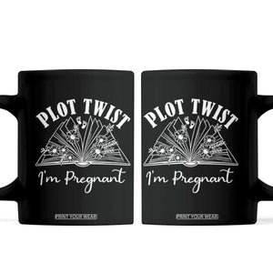 Pregnancy Announcement For Book Lovers Coffee Mug Plot Twist I Am Pregnant TS12 Black Print Your Wear