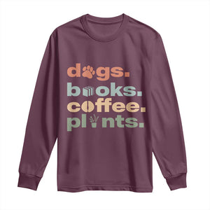 Funny Introvert Life Lover Long Sleeve Shirt Dogs Books Coffee And Plants TS12 Maroon Print Your Wear