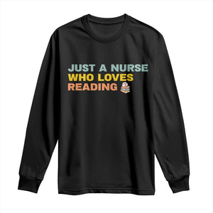 Just A Nurse Who Loves Reading Long Sleeve Shirt Bookish Nurse Gift TS12 Black Print Your Wear