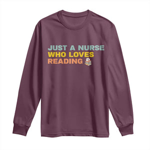 Just A Nurse Who Loves Reading Long Sleeve Shirt Bookish Nurse Gift TS12 Maroon Print Your Wear