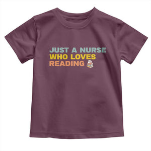 Just A Nurse Who Loves Reading Toddler T Shirt Bookish Nurse Gift TS12 Maroon Print Your Wear