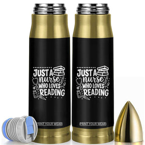 Just A Nurse Who Loves Reading Bullet Tumbler Funny Medical Bookworm Gift TS12 Black Print Your Wear