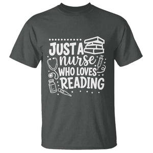 Just A Nurse Who Loves Reading T Shirt Funny Medical Bookworm Gift TS12 Dark Heather Print Your Wear