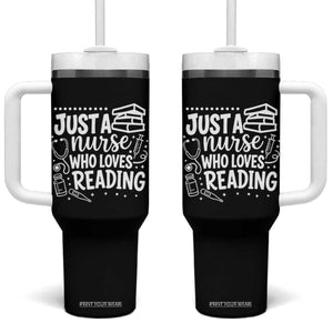 Just A Nurse Who Loves Reading Tumbler With Handle Funny Medical Bookworm Gift TS12 One Size: 40 oz Black Print Your Wear