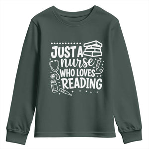 Just A Nurse Who Loves Reading Youth Sweatshirt Funny Medical Bookworm Gift TS12 Dark Forest Green Print Your Wear