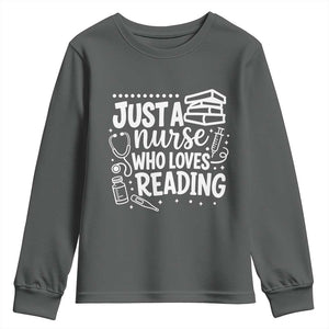 Just A Nurse Who Loves Reading Youth Sweatshirt Funny Medical Bookworm Gift TS12 Dark Heather Print Your Wear