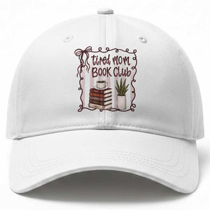 Tired Moms Book Club Baseball Cap Funny Coffee And Books Mom Gift TS12 Print Your Wear