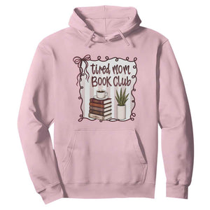 Tired Moms Book Club Hoodie Funny Coffee And Books Mom Gift TS12 Light Pink Print Your Wear