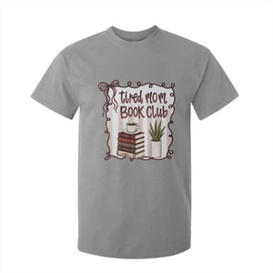 Tired Moms Book Club T Shirt For Kid Funny Coffee And Books Mom Gift TS12 Sport Gray Print Your Wear