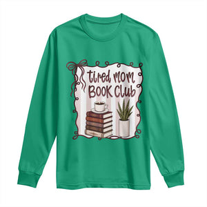 Tired Moms Book Club Long Sleeve Shirt Funny Coffee And Books Mom Gift TS12 Irish Green Print Your Wear