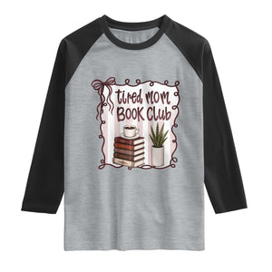 Tired Moms Book Club Raglan Shirt Funny Coffee And Books Mom Gift TS12 Heather Gray Black Print Your Wear