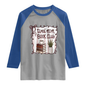 Tired Moms Book Club Raglan Shirt Funny Coffee And Books Mom Gift TS12 Sport Gray Royal Print Your Wear
