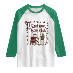 Tired Moms Book Club Raglan Shirt Funny Coffee And Books Mom Gift TS12 White Kelly Green Print Your Wear