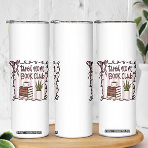 Tired Moms Book Club Skinny Tumbler Funny Coffee And Books Mom Gift TS12 Print Your Wear