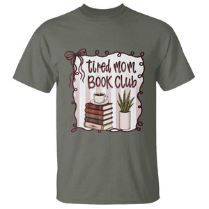 Tired Moms Book Club T Shirt Funny Coffee And Books Mom Gift TS12 Military Green Print Your Wear