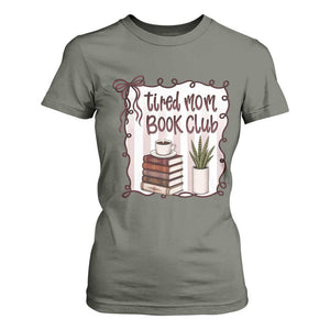 Tired Moms Book Club T Shirt For Women Funny Coffee And Books Mom Gift TS12 Military Green Print Your Wear