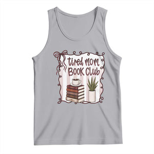 Tired Moms Book Club Tank Top Funny Coffee And Books Mom Gift TS12 Athletic Heather Print Your Wear