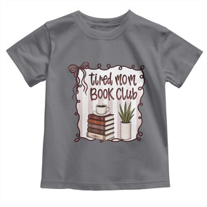 Tired Moms Book Club Toddler T Shirt Funny Coffee And Books Mom Gift TS12 Charcoal Print Your Wear