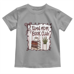 Tired Moms Book Club Toddler T Shirt Funny Coffee And Books Mom Gift TS12 Sport Gray Print Your Wear