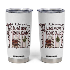 Tired Moms Book Club Tumbler Cup Funny Coffee And Books Mom Gift TS12 White Print Your Wear